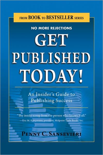 Get Published Today! An Insider's Guide to Publishing Success