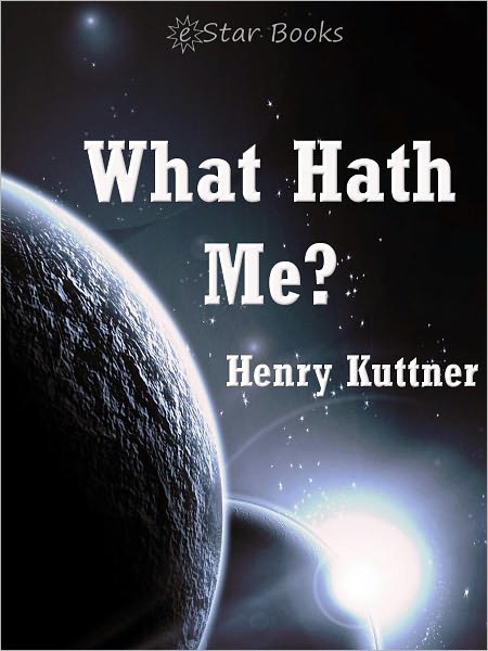 What Hath Me?