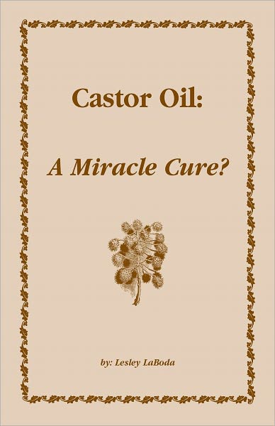 Castor Oil: A Miracle Cure?