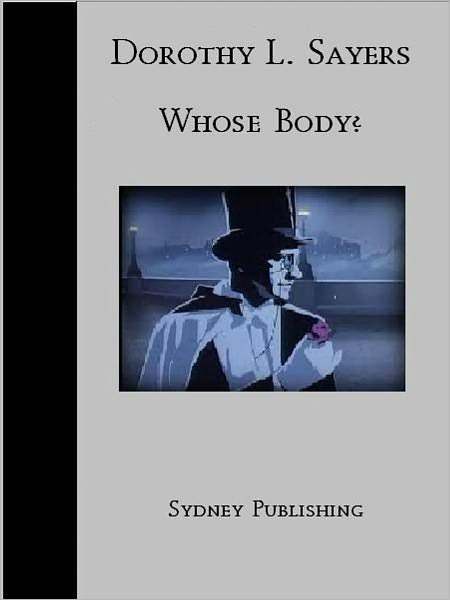 Whose Body? (Dorothy Sayers Classic)