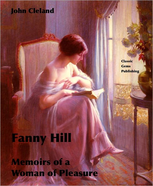 Fanny Hill (Memoirs of a Woman of Pleasure - Once a Banned Book)