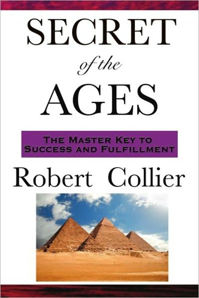 Secret of the Ages (The Master Key to Success and Fulfillment)