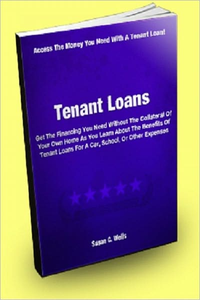 Tenant Loans; Get The Financing You Need Without The Collateral Of Your Own Home As You Learn About The Benefits Of Tenant Loans For A Car, School, Or Other Expenses