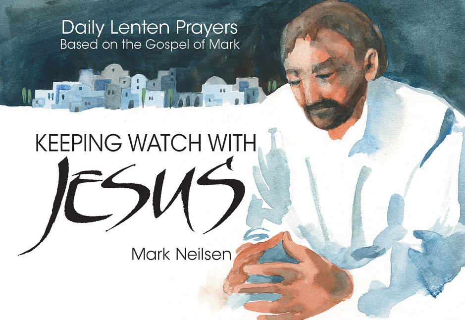 Keeping Watch With Jesus - Based on the Gospel of Mark