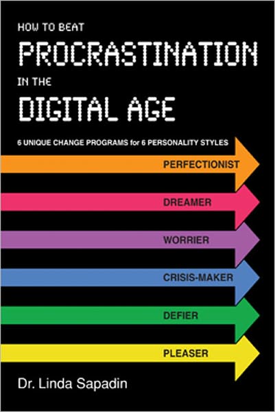 How to Beat Procrastination in the Digital Age: 6 Unique Change Programs for 6 Personality Styles
