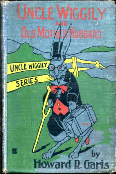 UNCLE WIGGILY AND OLD MOTHER HUBBARD (Illustrated)