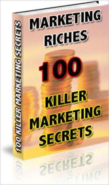 Marketing Riches: 100 Killer Marketing Secrets! – 1 Use a "P.S." at the end of your ad copy. 2 Publish a free e-book and give it away from your web site or in your e-zine. 3 Create multiple streams of income with your web site, and more...