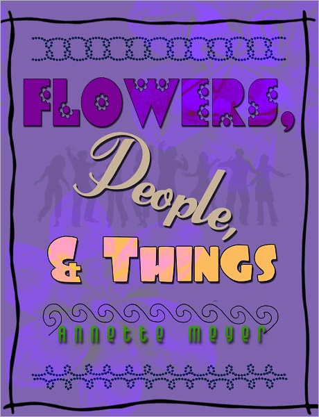 Flowers, People, & Things