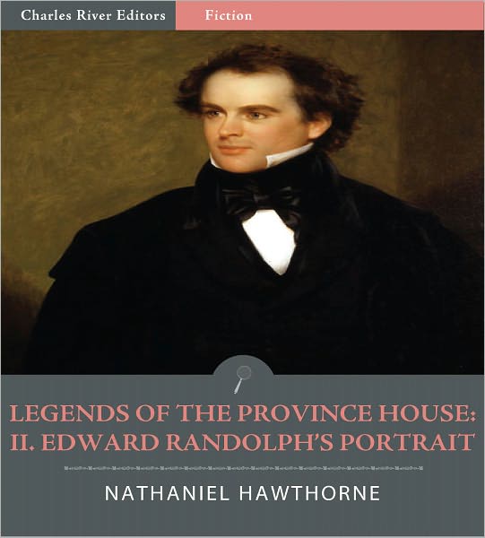 Legends of the Province House: II. Edward Randolph's Portrait (Illustrated)