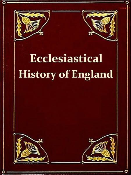Bede's Ecclesiastical History of England, A Revised Translation with Introduction, Life, and Notes