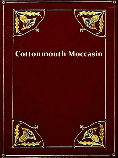 Natural History of Cottonmouth Moccasin, Agkistrodon piscivorus (Reptilia) [Illustrated]