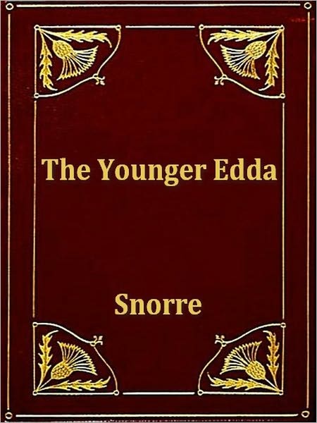 The Younger Edda: Also Called Snorre's Edda, or the Prose Edda