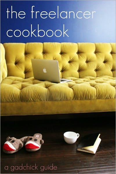 The Freelancer Cookbook: How to Be Your Own Boss in a Freelance World
