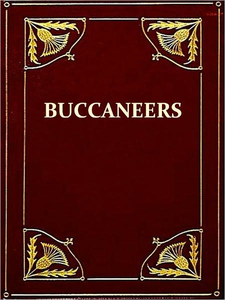 The Buccaneers in the West Indies in the XVII Century [Illustrated]