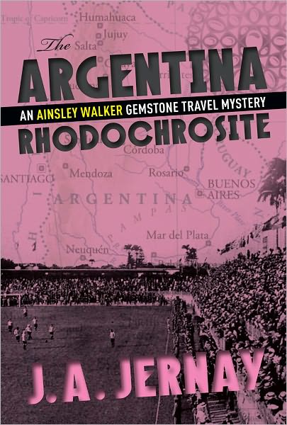 The Argentina Rhodochrosite (An Ainsley Walker Gemstone Travel Mystery)