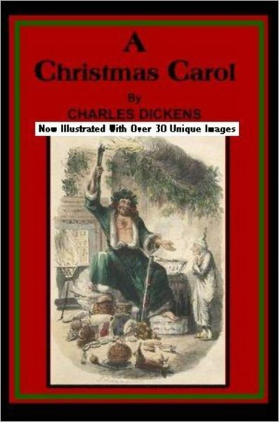 A Christmas Carol by Charles Dickens Now Illustrated With Over 30 Unique Images