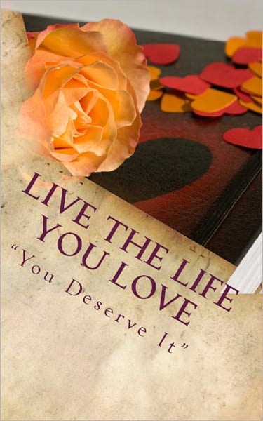 Live The Life You Love, You Deserve It