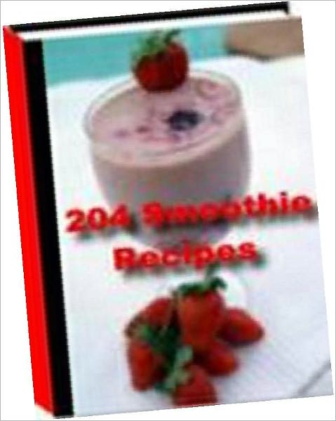 Food Recipes 204 Smoothie Recipes CookBook..