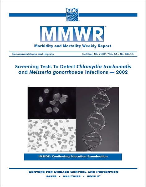 Screening Tests To Detect Chlamydia trachomatis and Neisseria gonorrhoeae Infections — 2002