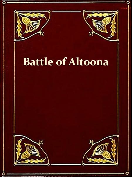 The Battle of Allatoona, October 5th, 1864 [Illustrated]