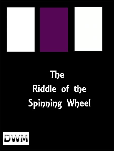The Riddle of the Spinning Whel