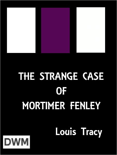 THE STRANGE CASE OF MORTIMER FENLEY