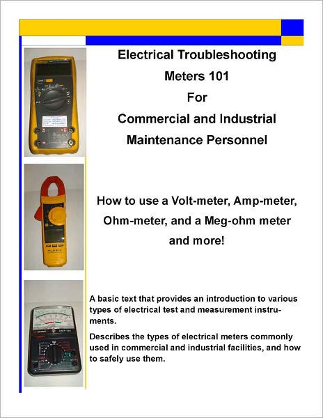 Electrical Troubleshooting Meters 101 For Commercial and Industrial Maintenance Personnel