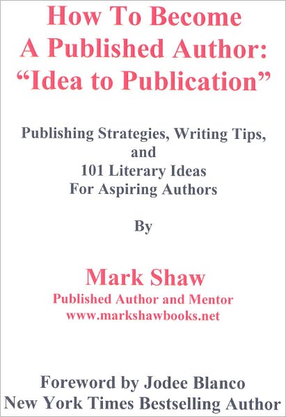 How To Become a Published Author: "Idea to Publication"