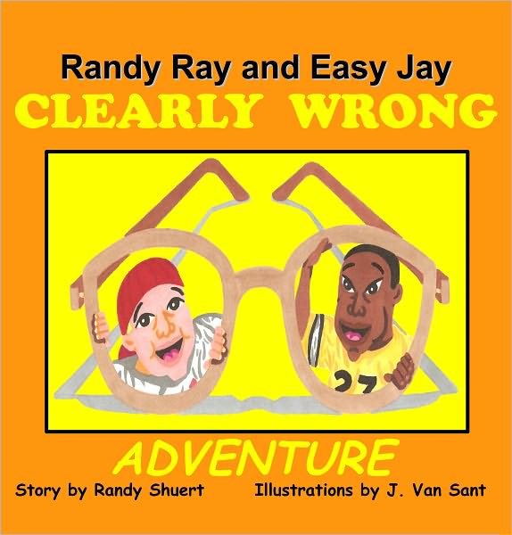 RANDY RAY AND EASY JAY CLEARLY WRONG ADVENTURE