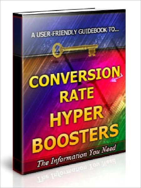 Conversion Rate Hyper Boosters - Increase Your Sales Copy’s Conversion Rate By Making Minimum Changes That Deliver Maximum Impact