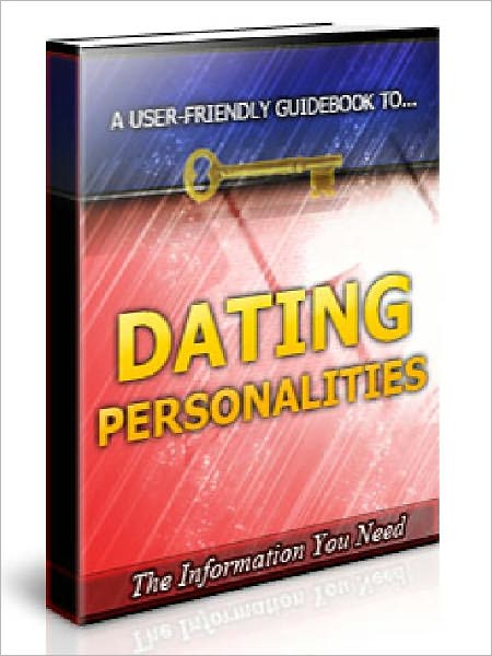 Dating Personalities - Mastering Dating Skills by Understanding the Way your Date Behaves