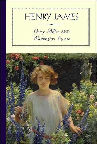 Daisy Miller and Washington Square (Annotated)