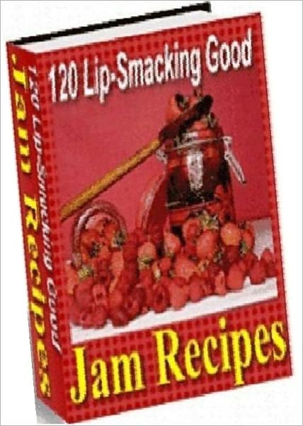 Food Recipes Guide - 120 Lip-Smacking Good Jam Recipes - easy to make recipes for preserves as well as a section covering the basics of jam making..