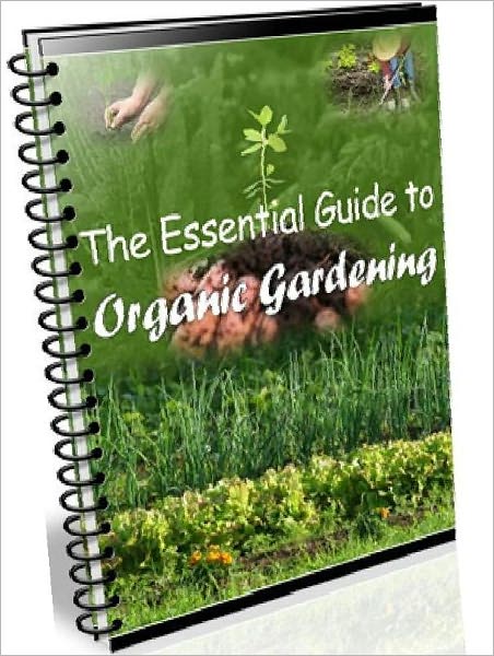 Your Gardening Study Guide eBook- The Essential Guide To Organic Gardening - Growing Your Organic Vegetable Garden ..