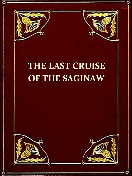 The Last Cruise of the Saginaw [Illustrated]