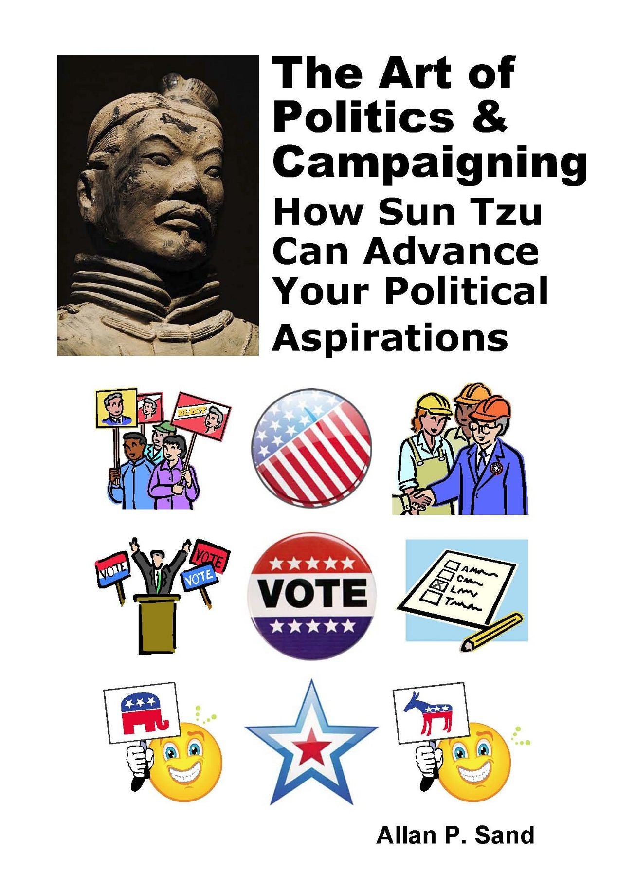 The Art of Politics & Campaigning - how Sun Tzu Can Advance Your Political Aspirations