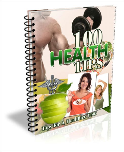 100 Health Tips EVERY Health Enthusiast Should Know!