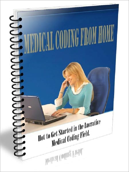 Medical Coding From Home - Hot to Get Started in the Lucrative Medical coding Field