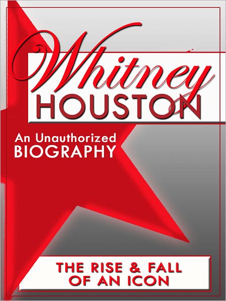 Whitney Houston: An Unauthorized Biography