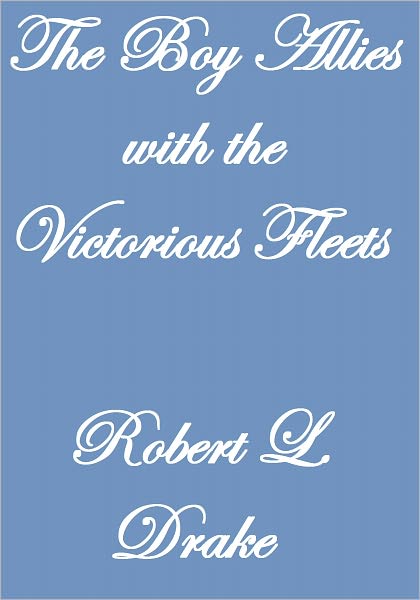 The Boy Allies With The Victorious Fleets