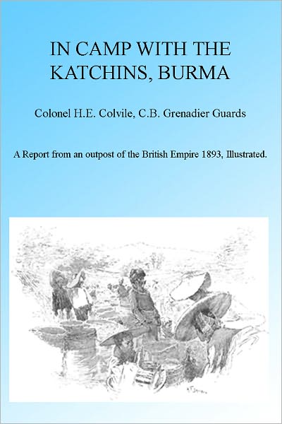 In Camp with the Katchins, Burma. Illustrated