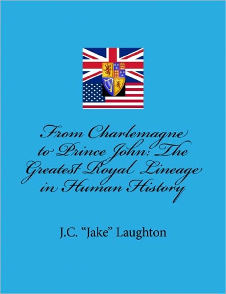 From Charlemagne to Prince John: The Greatest Royal Lineage in Human History