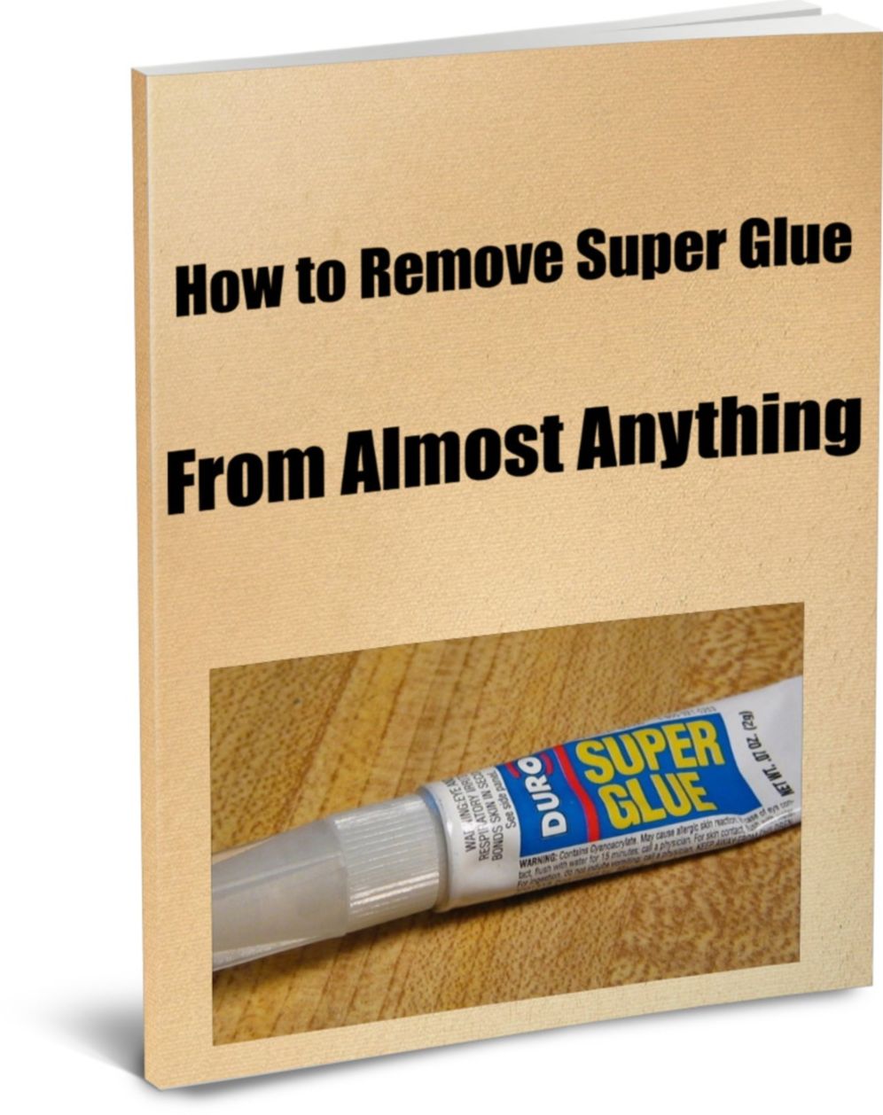 How To Remove Super Glue From Almost Anything