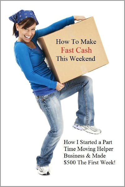 How To Make Fast Cash This Weekend - How I Started a Part Time Moving Helper Business and Made $500 The First Week!