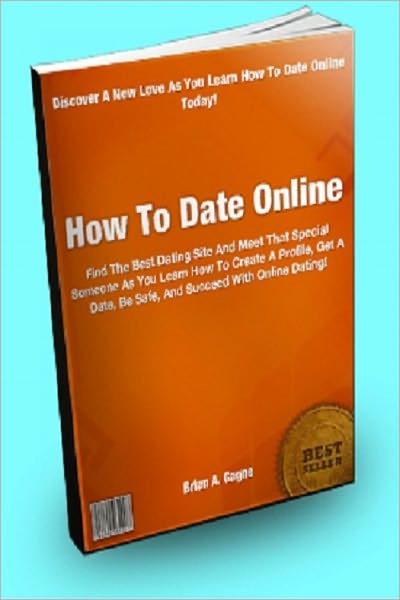 How To Date Online; Find The Best Dating Site And Meet That Special Someone As You Learn How To Create A Profile, Get A Date, Be Safe, And Succeed With Online Dating!