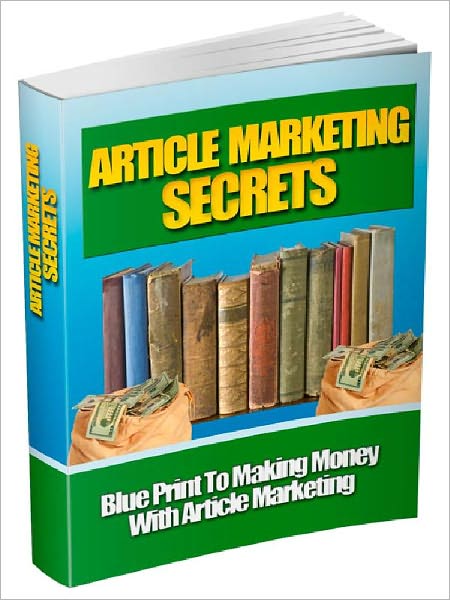 Article Marketing Secrets - Blue Print To Making Money With Article Marketing