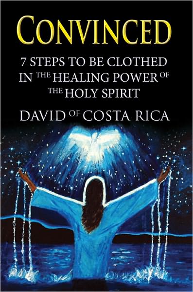 Convinced: 7 steps to be clothed in the healing power of the Holy Spirit