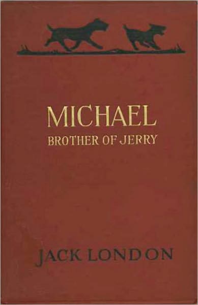Michael, Brother Of Jerry: An Adventure, Fiction and Literature Classic By Jack London