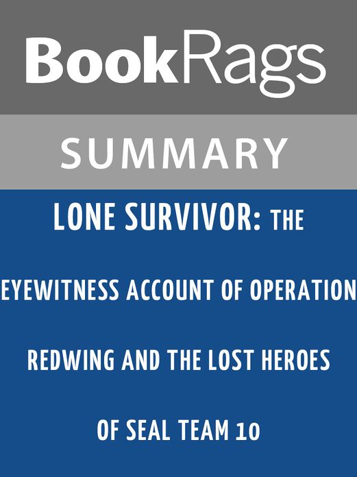 Lone Survivor: The Eyewitness Account of Operation Redwing and the Lost Heroes of SEAL Team 10 by Marcus Luttrell l Summary & Study Guide