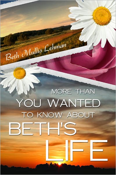 More Than You Wanted to Know About Beth's Life